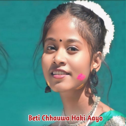 Beti Chhauwa Haki Aayo