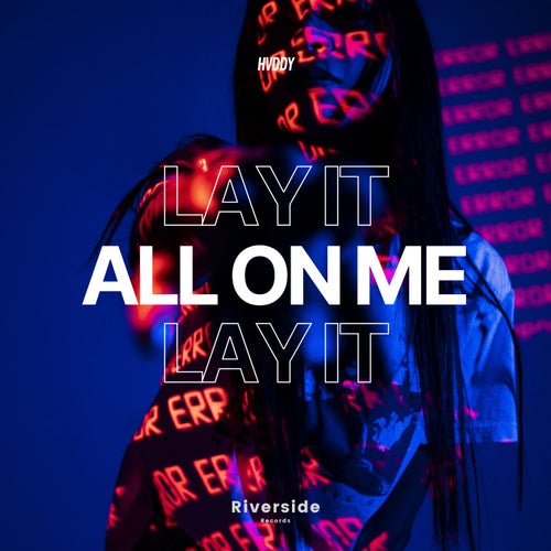 Lay It All On Me