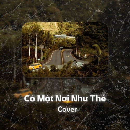 Có Một Nơi Như Thế (Cover)