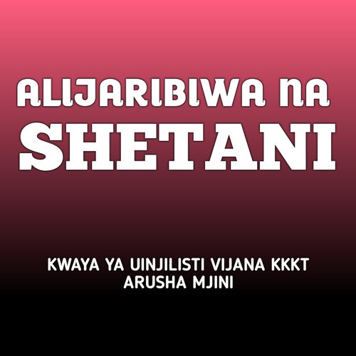 Alijaribiwa Na Shetani