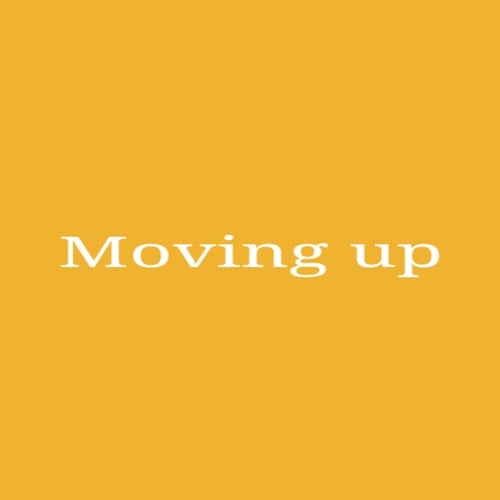 Moving Up