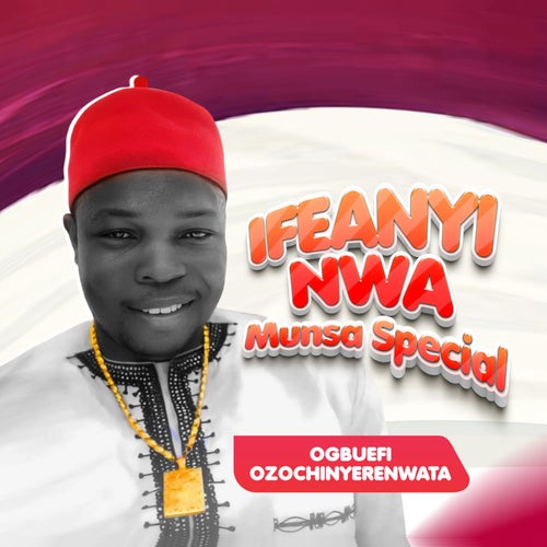 Ifeanyi Nwa Munsa Special