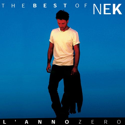 Nek The Best of : L 'anno zero