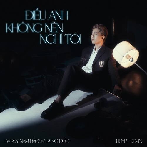 Điều Anh Không Nên Nghĩ Tới (Huy PT Remix)