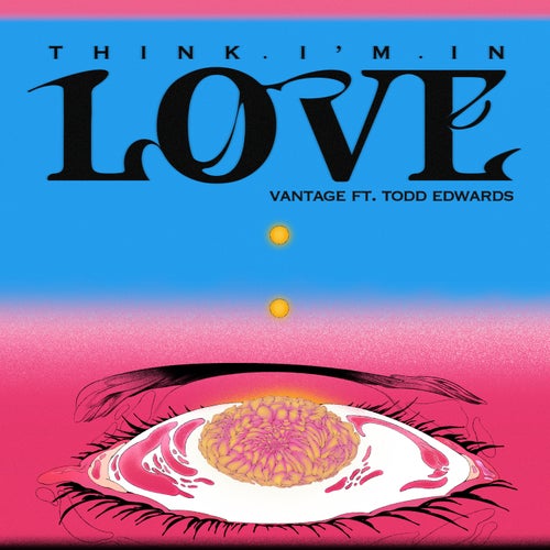 Think I’m In Love (feat. Todd Edwards) (Extended)