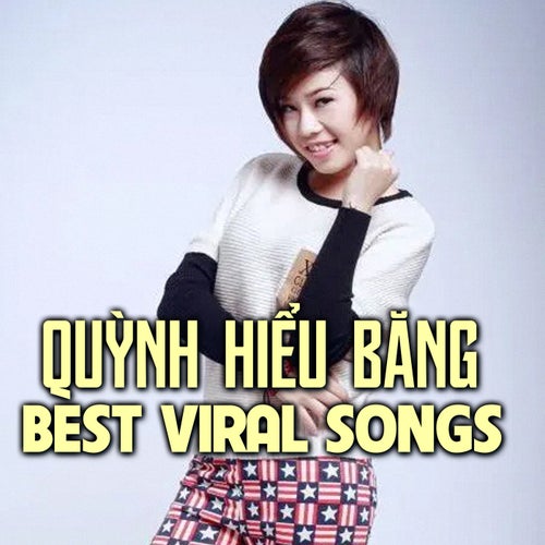 Quỳnh Hiểu Băng Best Viral Songs