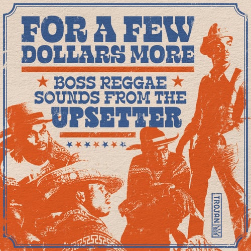 For a Few Dollars More - Boss Reggae Sounds from the Upsetter (aka I've Never Found a Girl)