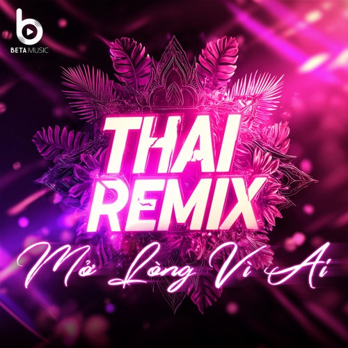 Mở Lòng Vì Ai (Remix Style Thái Lan)