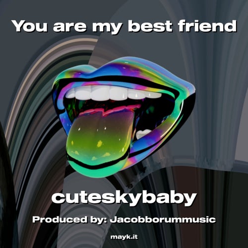 You are my best friend