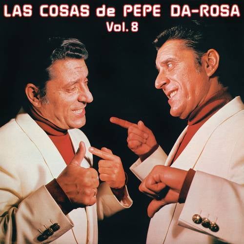 Las Cosas De Pepe Da Rosa (Vol. 8) (Remasterizado 2022)