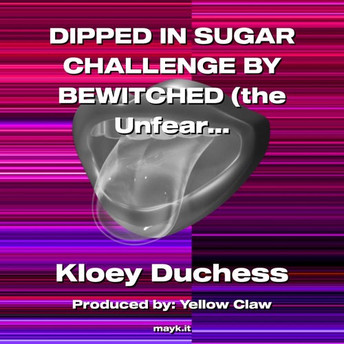 DIPPED IN SUGAR CHALLENGE BY BEWITCHED (the Unfearurable due to MAYKIT)