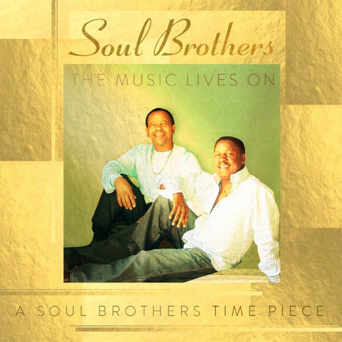 The Music Lives On - A Soul Brothers Time Piece