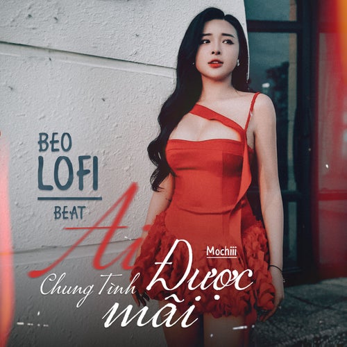 Ai Chung Tình Được Mãi (Beat) (Beo Lofi Mix)