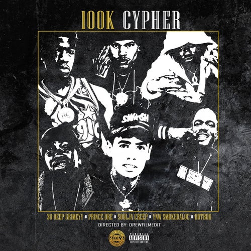 100k Cypher (with Hotboii, 30 Deep Grimeyy, Prince Dre, Soulja Creep, YNW SmokeDaLoc)