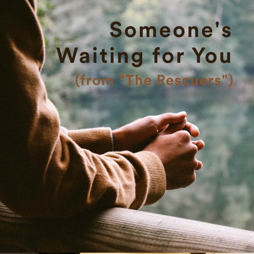 Someone's Waiting For You (from "The Rescuers")