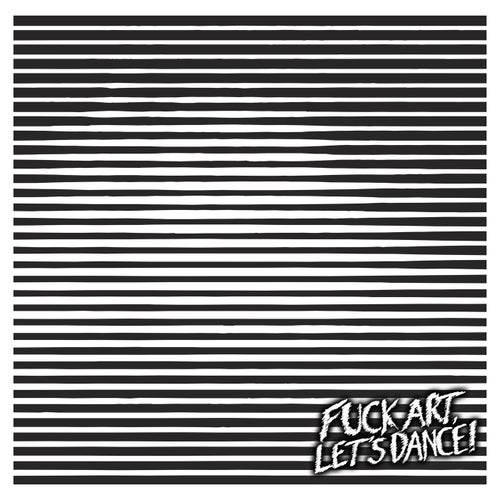 FUCK ART, LET'S DANCE! Live at Clouds Hill