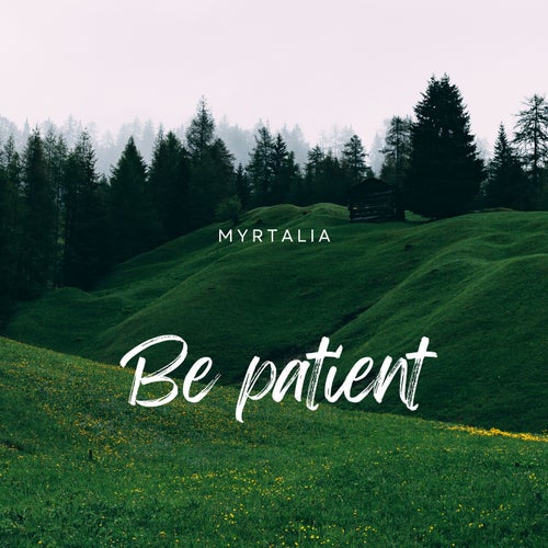 Be patient