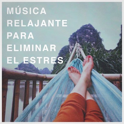 Musica Relajante Para Eliminar El Estres