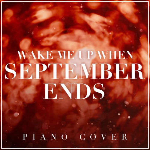 Wake Me Up When September Ends (Piano Version)