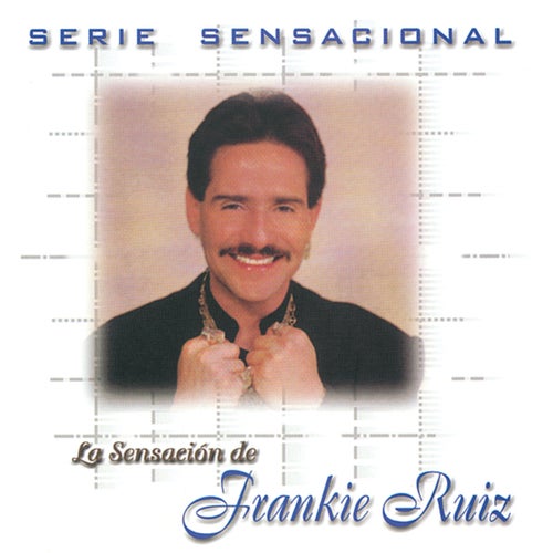 Serie Sensacional: Frankie Ruiz
