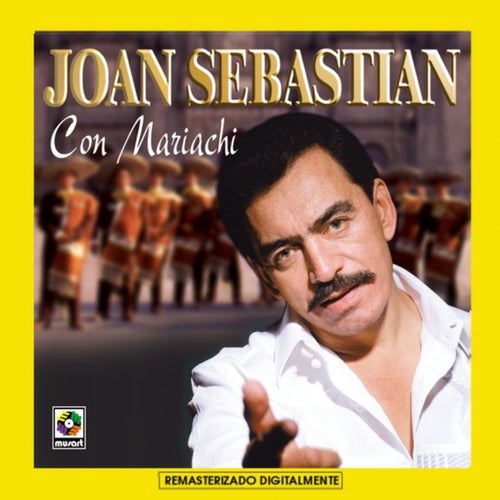 Joan Sebastian Con Mariachi (Digital Remaster)