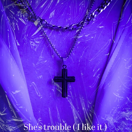 She's Trouble (I Like It)