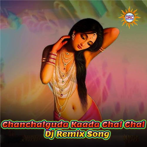 Chanchalguda Kaada Chal Chal