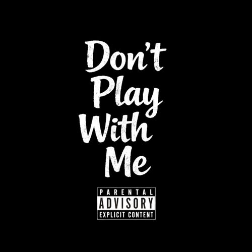 Don't Play With Me