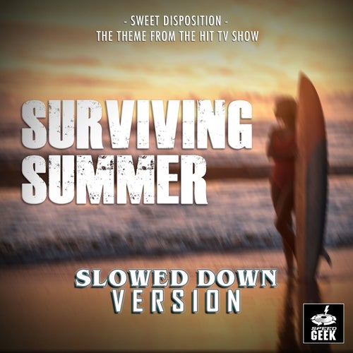 Sweet Disposition (From "Surviving Summer") (Slowed Down Version)