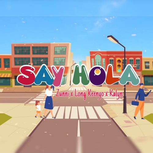 Say Hola (feat. Long Keenyo, KALYN)