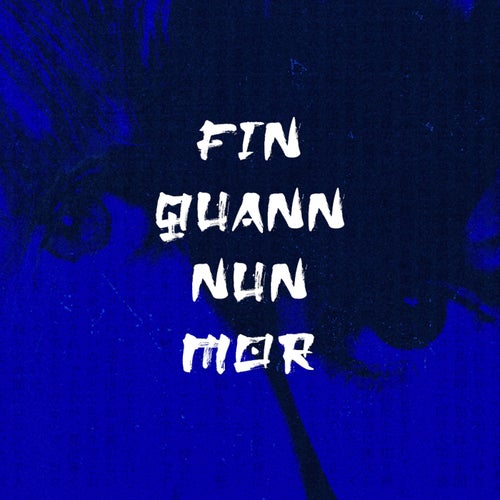 Fin quann nun mor