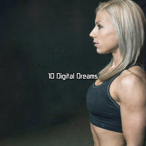 10 Digital Dreams