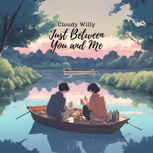 Just Between You and Me