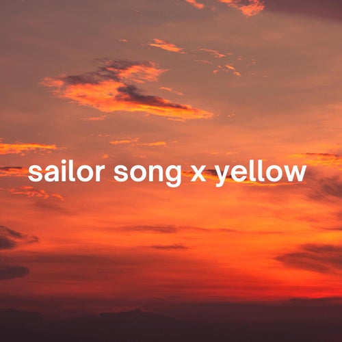 Sailor Song x Yellow