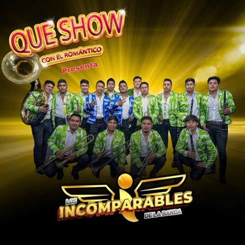 Que Show Con El Romántico Presenta a Los Incomparables De La Banda (En Vivo)