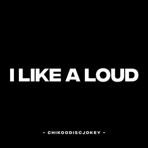 I Like A Loud