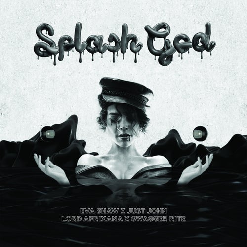 SPLASH GOD (feat. Lord Afrixana, Swagger Rite)