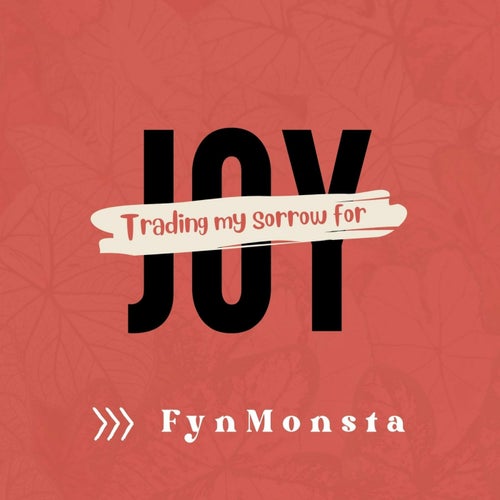 Trading My Sorrow For Joy