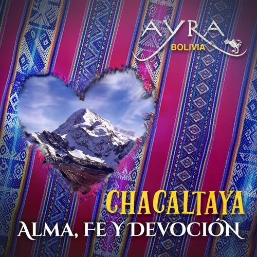 Chacaltaya: Alma, Fe Y Devoción