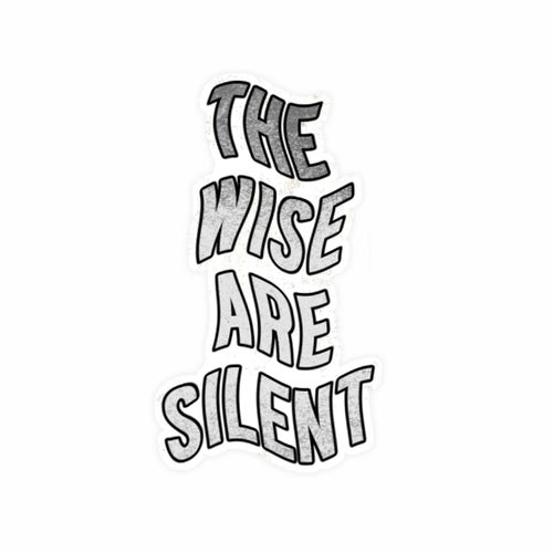 The Wise Are Silent