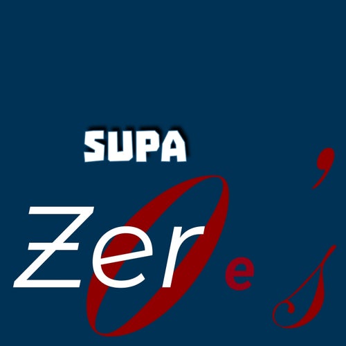 Supazeroes (feat. Jon Jeremy & Shermman Skilliams)