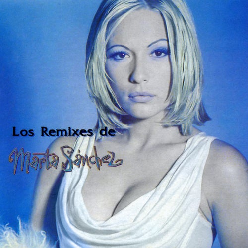 Los Remixes De Marta Sánchez