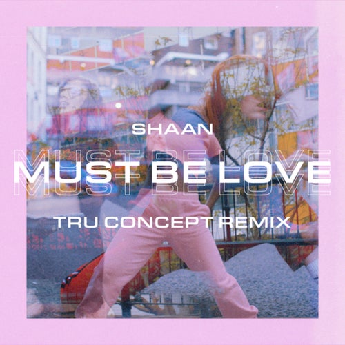 Must Be Love (TRU Concept Remix)