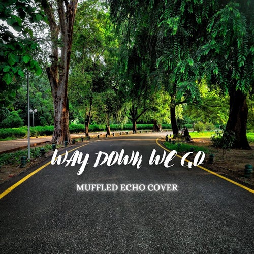 Way Down We Go (Muffled Echo Cover)