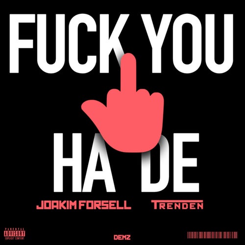Fuck you ha de by TRENDEN, Joakim Forsell and Demz on Beatsource