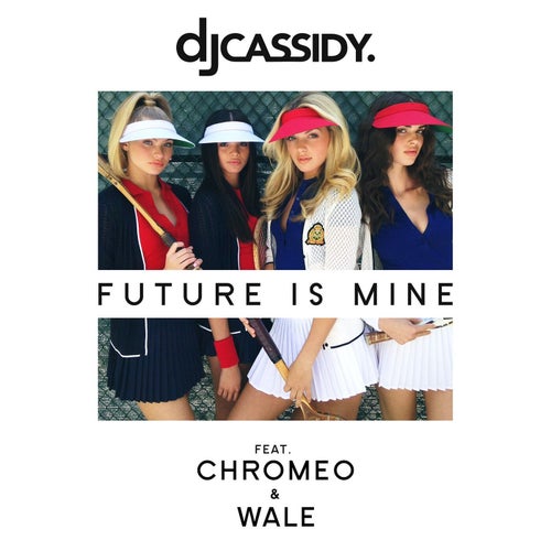 Future Is Mine (feat. Chromeo & Wale)