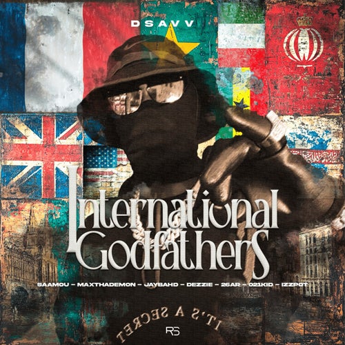 International Godfathers (feat. Jay Bahd, Dezzie, 021kid, Izzpot)