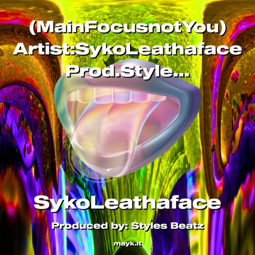 (MainFocusnotYou) Artist:SykoLeathaface Prod.StylesBeats 2022