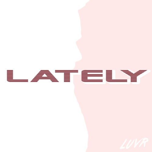 LATELY