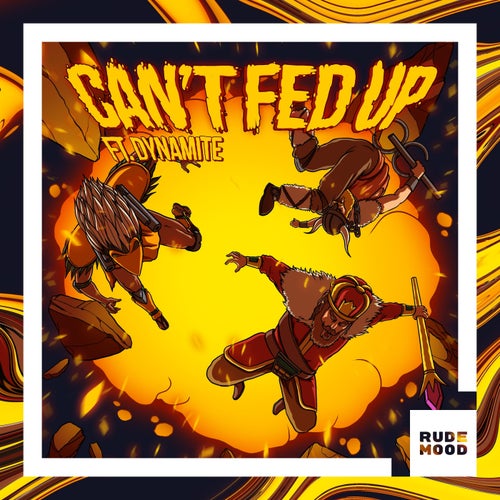 Can't Fed Up (feat. Dynamite)